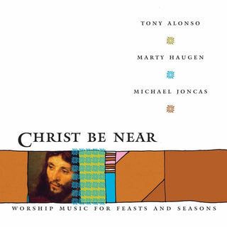 the album cover for Tony Alonso /Haugen,Marty - Christ Be Near