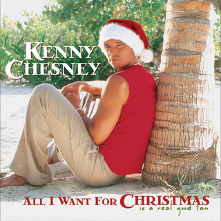the album cover for Kenny Chesney - All I Want for Christmas Is a Real Good Tan