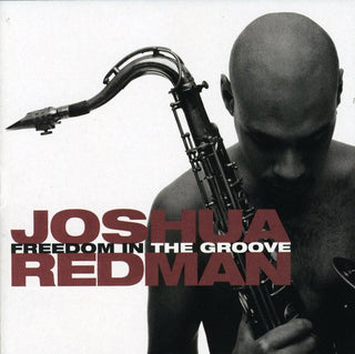 the album cover for Joshua Redman - Freedom in the Groove