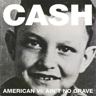 the album cover for Johnny Cash/Willie Nelson/George Jones - American VI: Ain't No Grave