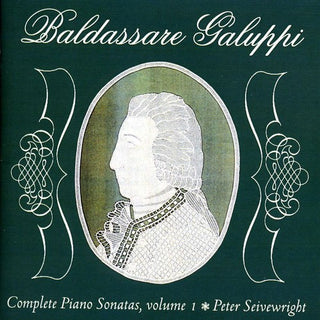 the album cover for Baldassare Galuppi - Seivewright, Peter : Vol. 1-Galuppi Complete Piano Sonatas