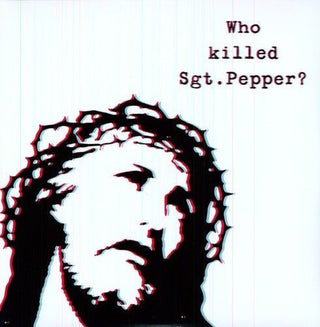 the album cover for Brian Jonestown Massacre - Who Killed Sgt Pepper?