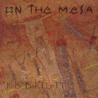 the album cover for Rob Bartlett - On the Mesa