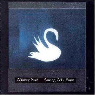 Mazzy Star- Among My Swan