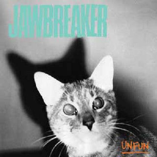 Jawbreaker- Unfun