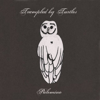 Trampled by Turtles- Palomino