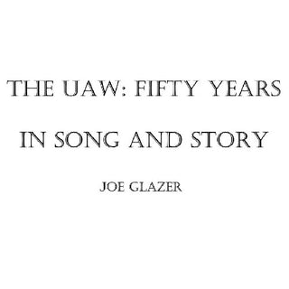 the album cover for Joe Glazer - The Uaw: Fifty Years in Song and Story