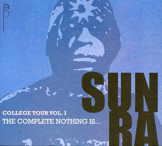 the album cover for Sun Ra - College Tour, Vol. 1: The Complete Nothing Is