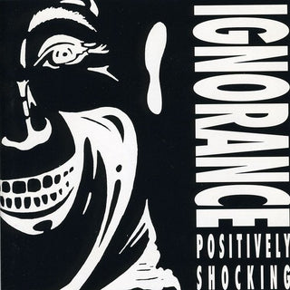 the album cover for Ignorance - [Psitively Shocking [Import]