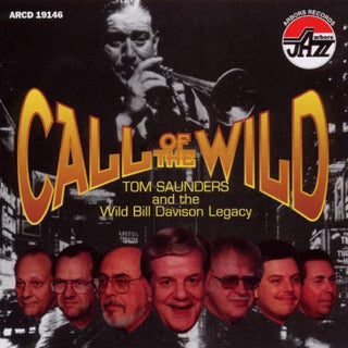 the album cover for Tom Saunders & The Wild Bill Davison Legacy - Call of the Wild