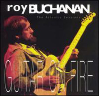 the album cover for Roy Buchanan - Atlantic Years: Guitars on Fire