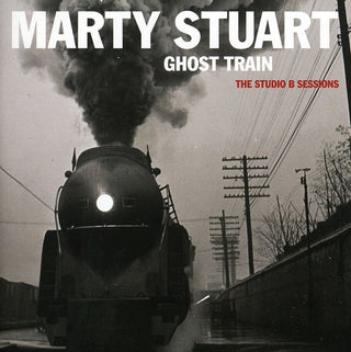 the album cover for Marty Stuart - Ghost Train: The Studio B Sessions