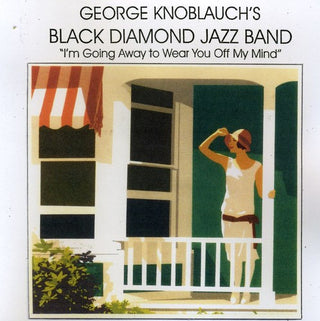 the album cover for George Knoblauch Black Diamond Jazz Band - Im Going Away to Wear You Off My Mind