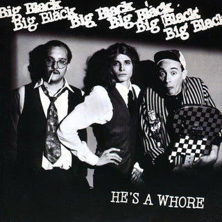 Big Black- He's A Whore