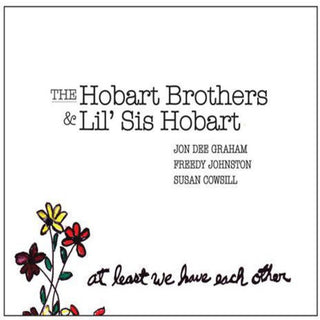 Hobart Brothers & Lil Sis Hobart- At Least We Have Each