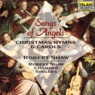 the album cover for Robert Shaw (Conductor / Chorus Director) - Songs of Angels: Christmas Hymns & Carols