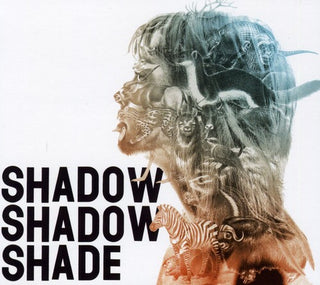 the album cover for Shadow Shadow Shade - Shadow Shadow Shade [Digipak]