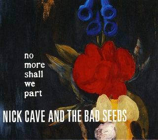 Nick Cave & The Bad Seeds- No More Shall We Part (2CD Deluxe Edition)
