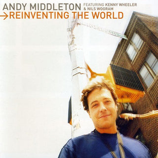 Andy Middleton- Reinventing The World