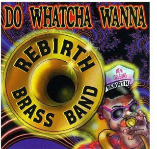 the album cover for Rebirth Jazz Band - Do Watcha Wanna
