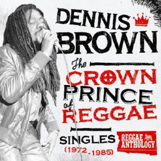 Dennis Brown- Crown Prince of Reggae Singles 1972-1985