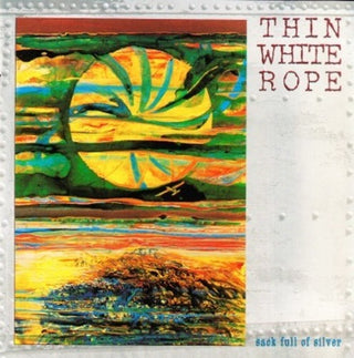 the album cover for Thin White Rope - Sack Full of Silver