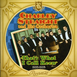 the album cover for Charley Straight and His Orchestra - That's What I Call Keen 1926-1928