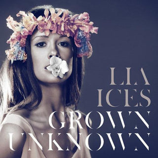 Lia Ices- Grown Unknown