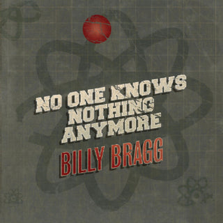 the album cover for Billy Bragg - No One Knows Nothing Anymore / Song of the Iceberg