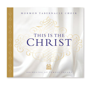 the album cover for The Tabernacle Choir at Temple Square - This Is the Christ
