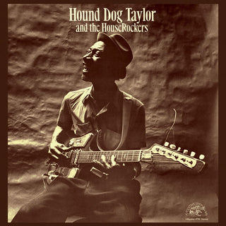 Hound Dog Taylor- Hound Dog & Houserockers