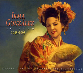 the album cover for Irma Gonzalez - Irma Gonzalez en Vivo 1945-1965