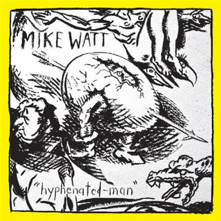 Mike Watt- Hyphenated-Man