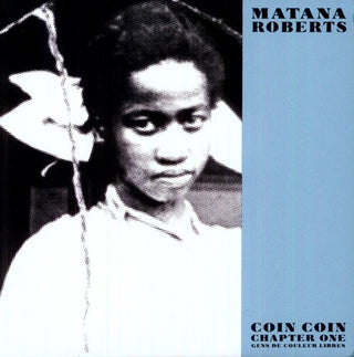 Matana Roberts- Coin Coin Chapter One: Gens de Couleur Libre