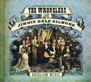 the album cover for Jimmie Gilmore Dale With The Wronglers - Heirloom Music