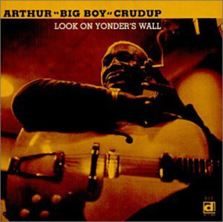 the album cover for Arthur Crudup Big Boy - Look On Yonder's Way