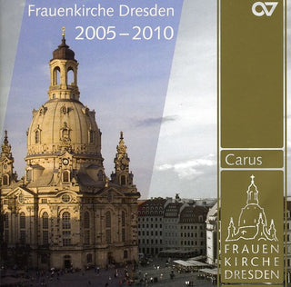 the album cover for Frauenkirche Dresden - Musical HLTS 2005-2010: Frauenkirche Dresden / Various