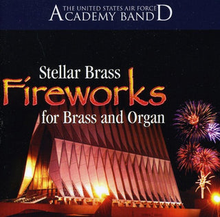 the album cover for US Air Force Academy Band Stellar Brass - Fireworks for Brass and Organ