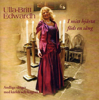 the album cover for Ulla-Britt Edwardh - I Mitt Hjarta Fods en Sang