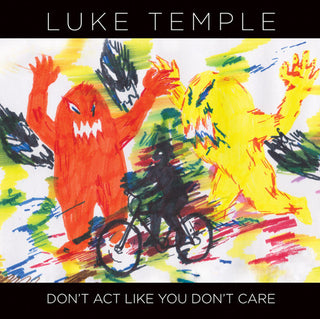 the album cover for Luke Temple - Don't Act Like You Don't Care