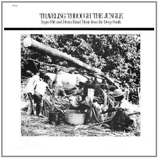 Various Artists- Traveling Through The Jungle, Fife and Drum Bands From The Deep South