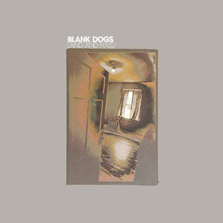 Blank Dogs- Land and Fixed