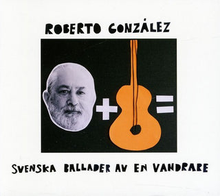 the album cover for Roberto Gonzales - Svenska Ballader Av en Vandrare