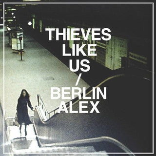 Thieves Like Us- Berlin/Alex