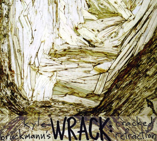 the album cover for Kyle Bruckmann Wrack - Cracked Refraction