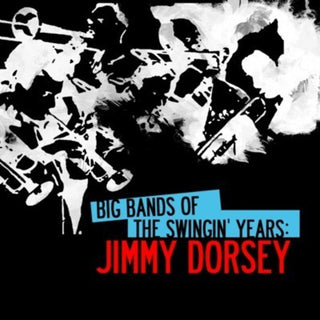 the album cover for Jimmy Dorsey - Big Bands Swingin Years: Jimmy Dorsey
