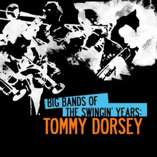 the album cover for Tommy Dorsey - Big Bands Swingin Years: Tommy Dorsey