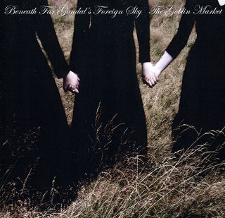 the album cover for The Goblin Market - Beneath Far Gondol's Foreign Sky