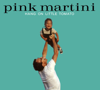Pink Martini- Hang On Little Tomato