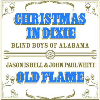 Jason Isbell/John White/Blind Boys Of Alabama- Christmas in Dixie/ Old Flame